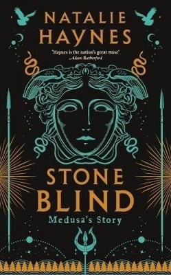 Stone Blind cover by Natalie Haynes - Medusa retelling where divine cruelty arrives as arrangement, not ambush