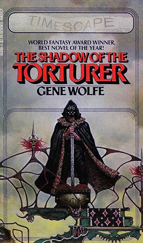 The Shadow of the Torturer cover by Gene Wolfe - literary dying-earth fantasy narrated by an apprentice torturer with a selective memory